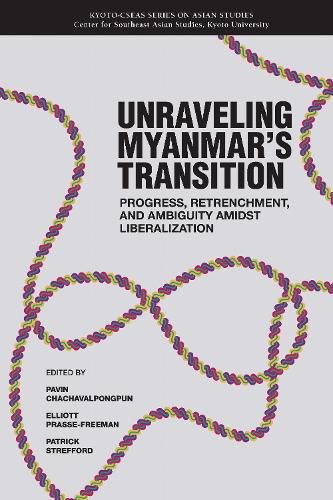 Cover image for Unraveling Myanmar's Transition: Progress, Retrenchment and Ambiguity Amidst Liberalization