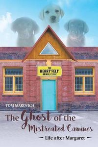 Cover image for The Ghost of the Mistreated Canines: Life after Margaret