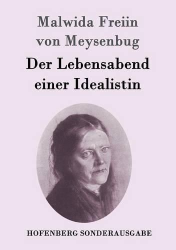 Der Lebensabend einer Idealistin: Nachtrag zu den Memoiren einer Idealistin