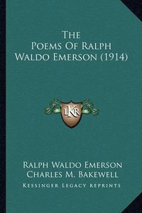 Cover image for The Poems of Ralph Waldo Emerson (1914) the Poems of Ralph Waldo Emerson (1914)