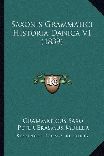 Saxonis Grammatici Historia Danica V1 (1839)