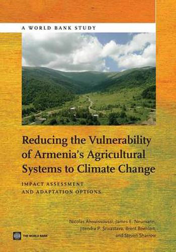 Cover image for Reducing the Vulnerability of Armenia's Agricultural Systems to Climate Change: Impact Assessment and Adaptation Options