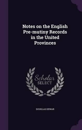 Cover image for Notes on the English Pre-Mutiny Records in the United Provinces