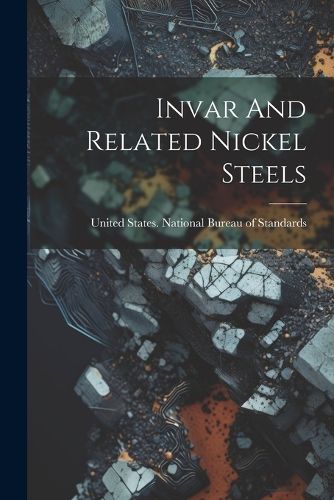 Cover image for Invar And Related Nickel Steels