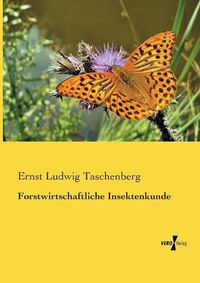 Cover image for Forstwirtschaftliche Insektenkunde