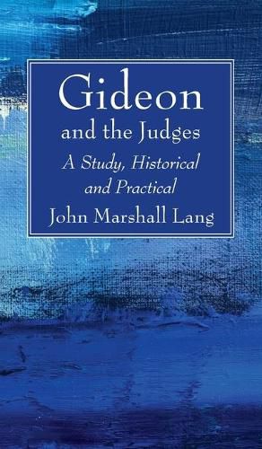 Gideon and the Judges: A Study, Historical and Practical