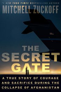 Cover image for The Secret Gate: A True Story of Courage and Sacrifice During the Collapse of Afghanistan