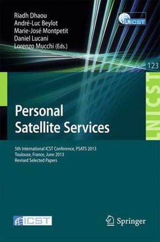 Cover image for Personal Satellite Services: 5th International ICST Conference, PSATS 2013, Toulouse, France, June 27-28, 2013, Revised Selected Papers