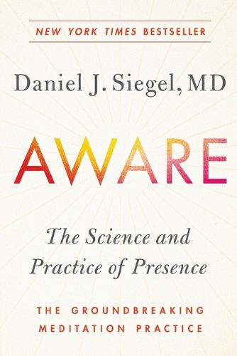 Cover image for Aware: The Science and Practice of Presence--The Groundbreaking Meditation Practice