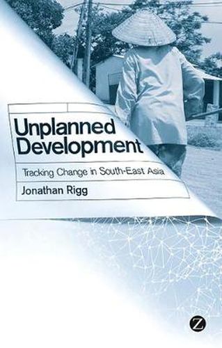 Cover image for Unplanned Development: Tracking Change in South-East Asia