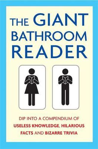 Cover image for The Giant Bathroom Reader: Dip into a compendium of useless knowledge, hilarious facts and bizarre trivia