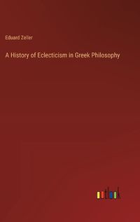 Cover image for A History of Eclecticism in Greek Philosophy