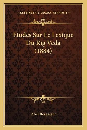 Cover image for Etudes Sur Le Lexique Du Rig Veda (1884)