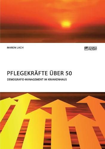 Pflegekrafte uber 50. Demografie-Management im Krankenhaus