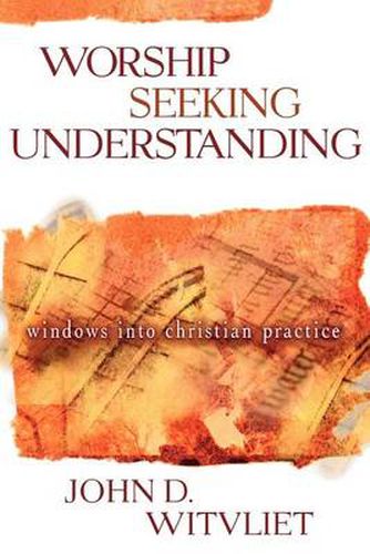 Cover image for Worship Seeking Understanding: Windows into Christian Practice
