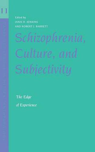 Cover image for Schizophrenia, Culture, and Subjectivity: The Edge of Experience