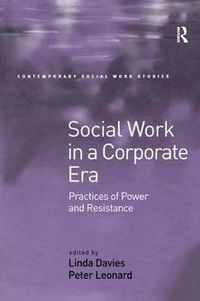 Cover image for Social Work in a Corporate Era: Practices of Power and Resistance