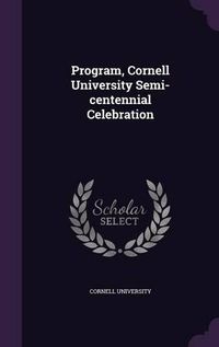 Cover image for Program, Cornell University Semi-Centennial Celebration