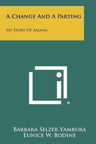 Cover image for A Change and a Parting: My Story of Amana