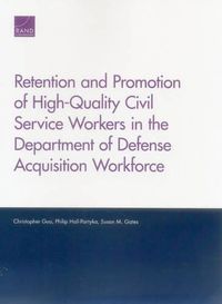 Cover image for Retention and Promotion of High-Quality Civil Service Workers in the Department of Defense Acquisition Workforce