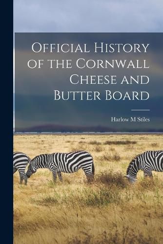 Official History of the Cornwall Cheese and Butter Board