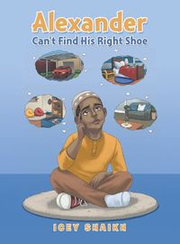 Cover image for Alexander Can't Find His Right Shoe