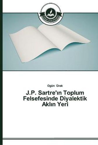 J.P. Sartre'&#305;n Toplum Felsefesinde Diyalektik Akl&#305;n Yeri