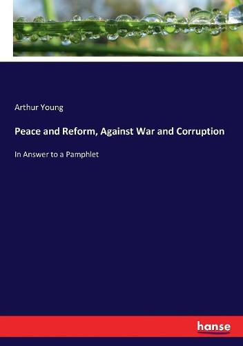 Peace and Reform, Against War and Corruption: In Answer to a Pamphlet