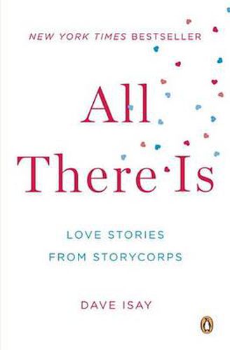 Cover image for All There Is: Love Stories from StoryCorps