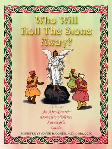 Cover image for Who Will Roll The Stone Away?: An Afro-Centric Domestic Violence Survivor's Guide