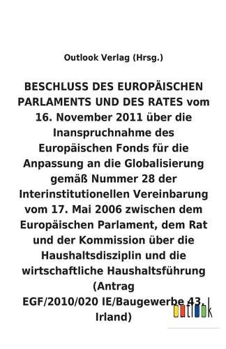 BESCHLUSS vom 16. November 2011 uber die Inanspruchnahme des Europaischen Fonds fur die Anpassung an die Globalisierung gemass Nummer 28 der Interinstitutionellen Vereinbarung vom 17. Mai 2006 uber die Haushaltsdisziplin und die wirtschaftliche Haushaltsfu