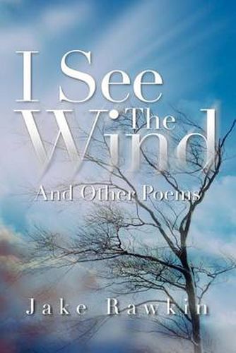 Cover image for I See The Wind: And Other Poems