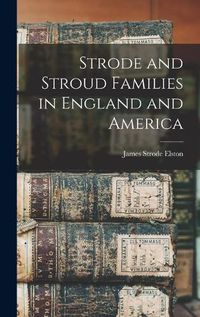 Cover image for Strode and Stroud Families in England and America