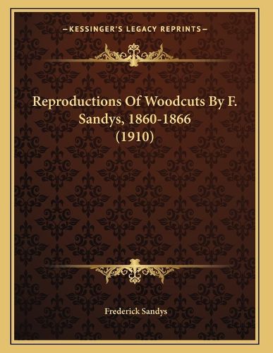Cover image for Reproductions of Woodcuts by F. Sandys, 1860-1866 (1910)