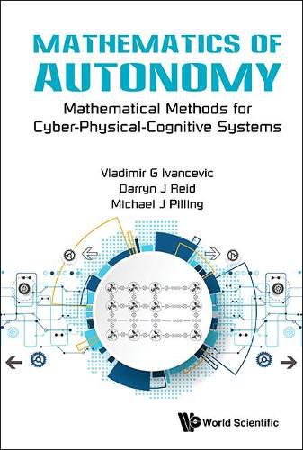 Cover image for Mathematics Of Autonomy: Mathematical Methods For Cyber-physical-cognitive Systems