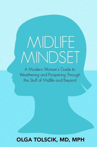 Cover image for Midlife Mindset: A Modern Woman's Guide to Weathering and Prospering Through the Stuff of Midlife and Beyond