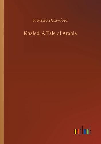 Cover image for Khaled, A Tale of Arabia