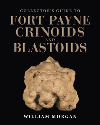 Cover image for Collector's Guide to Fort Payne Crinoids and Blastoids