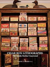 Cover image for Cigar Box Lithographs: The Inside Stories Uncovered