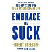 Cover image for Embrace the Suck: The Navy Seal Way to an Extraordinary Life