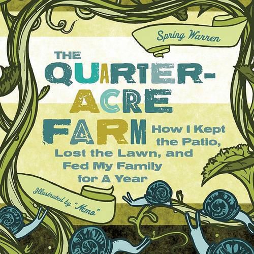 Cover image for The Quarter-Acre Farm: How I Kept the Patio, Lost the Lawn, and Fed My Family for a Year