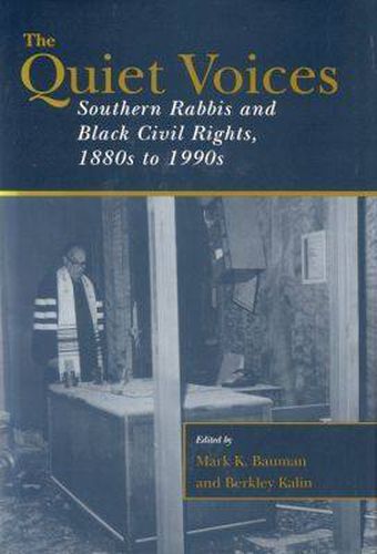 Cover image for The Quiet Voices: Southern Rabbis and Black Civil Rights, 1880s to 1990s