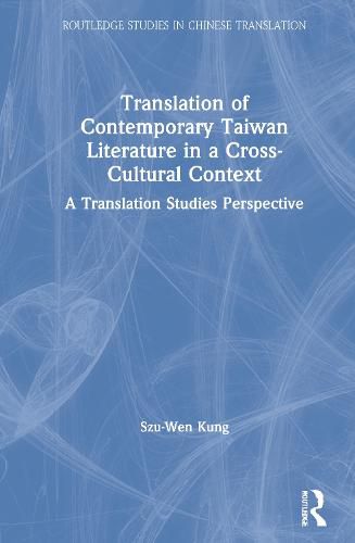 Cover image for Translation of Contemporary Taiwan Literature in a Cross-Cultural Context: A Translation Studies Perspective