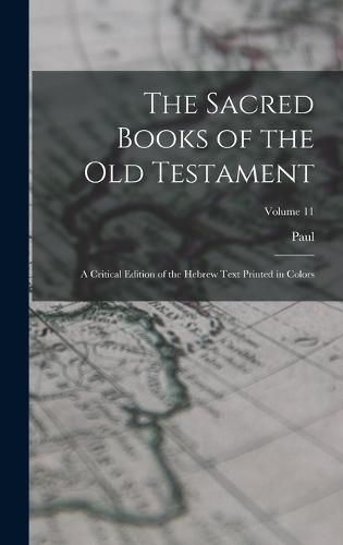 Cover image for The Sacred Books of the Old Testament; a Critical Edition of the Hebrew Text Printed in Colors; Volume 11