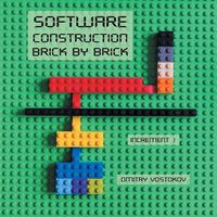 Cover image for Software Construction Brick by Brick, Increment 1: Using LEGO(R) to Teach Software Architecture, Design, Implementation, Internals, Diagnostics, Debugging, Testing, Integration, and Security