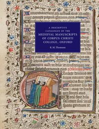 Cover image for A Descriptive Catalogue of the Medieval Manuscripts of Corpus Christi College, Oxford: Western Manuscripts