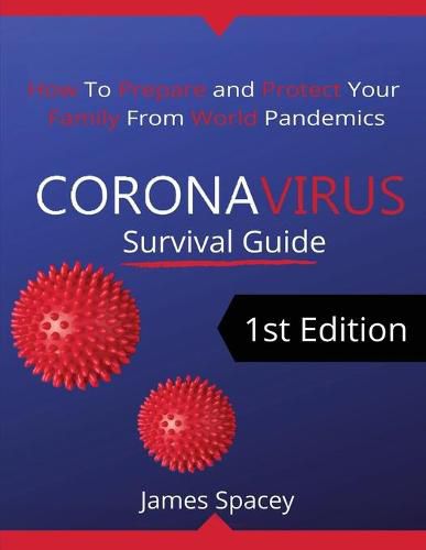 Cover image for CoronaVirus Survival Guide: How to Prepare and Protect Your Family from World Pandemics