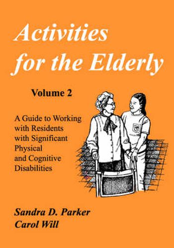 Cover image for Activities for the Elderly: A Guide to Working with Residents with Significant Physical and Cognitive Disabilities