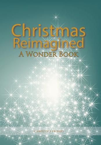 Cover image for Christmas Reimagined: A Wonder Book