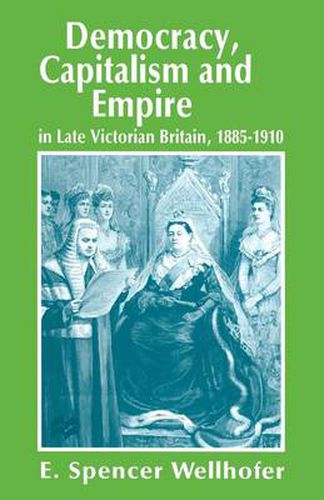 Cover image for Democracy, Capitalism and Empire in Late Victorian Britain, 1885-1910